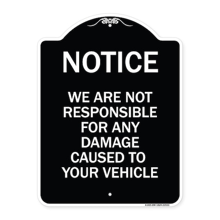Signmission Notice Not Responsible for Damage Heavy-Gauge Aluminum Architectural Sign, 24" H, BW-1824-23533 A-DES-BW-1824-23533